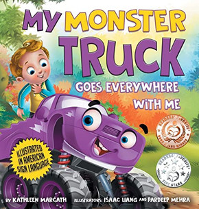 My Monster Truck Goes Everywhere with Me : Illustrated in American Sign Language