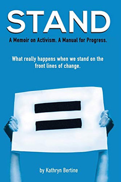 STAND: A memoir on activism. A manual for progress. What really happens when we stand on the front lines of change. - Paperback