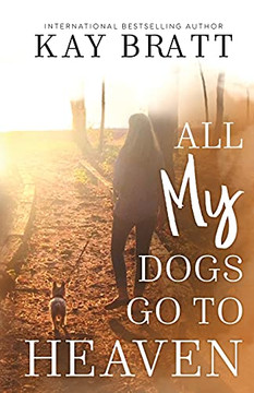 All (My) Dogs Go To Heaven: Signs From Our Pets From The Afterlife And A Grief Guide To Get You Through - 9781736351420