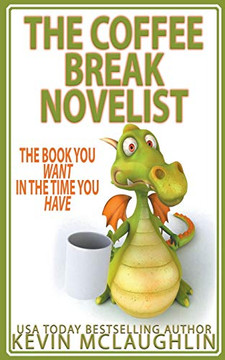 The Coffee Break Novelist (Professional Novelist) The Coffee Break Novelist (Professional Novelist)