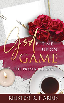 God Put Me Up on Game : The Prayer Journal Volume One