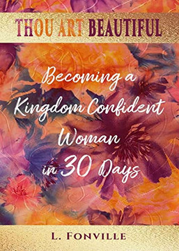 Thou Art Beautiful : Becoming A Kingdom Confident Woman In 30 Days