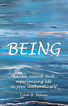 Being: Awake, Aware, And Experiencing Life As Your Authentic Self - 9781838162832