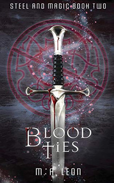 Blood Ties: Steel And Magic Book Two