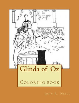 Glinda Of Oz: Coloring Book (The Wonderful Coloring Books Of Oz)