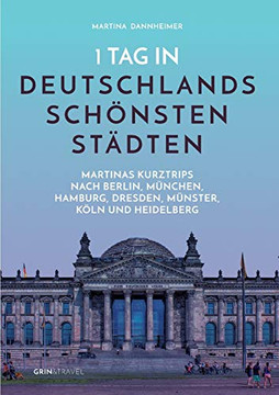 1ag In Deutscands SchuNsten aDten:artas aDte-Kurztr'sach Berlin, MuNchen,amburg, Dresden, MuNster, KuLn Und Heidelberg (Gean Edition) 1ag In Deutscands SchuNsten aDten:artas aDte-Kurztr'sach Berlin, MuNchen,amburg, Dresden, MuNster, KuLn Und Heidelberg (Gean Edition)