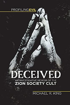 Deceivedan Investative Memoir Of The Zion Society Cult - 9781736237410