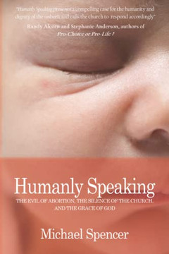 Humanly Speaking: The Evil of Abortion, the Silence of the Church, and the Grace of God