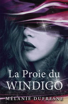 La Proie Du Windigo: Fantasy Urbaine & Folklore Qu??B??Cois (French Edition)
