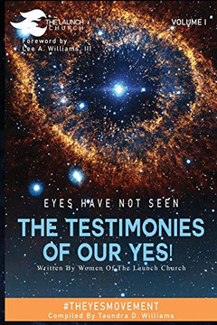 EYES HAVE NOT SEEN - THE TESTIMONIES OF OUR YES! : #THEYESMOVEMENT