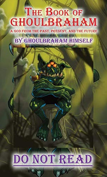 The Book of GHOULBRAHAM: A God from the Past, Present, and the Future