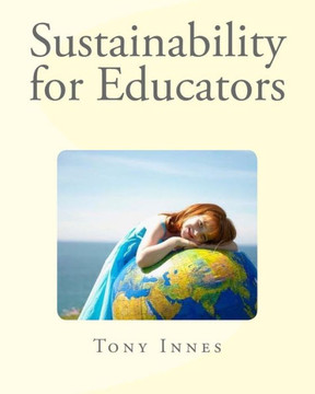 Sustainability For Educators (Enviro Educator) (Volume 1)
