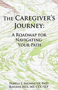 The Caregiver's Journey: A Roadmap for Navigating Your Path The Caregiver's Journey: A Roadmap for Navigating Your Path