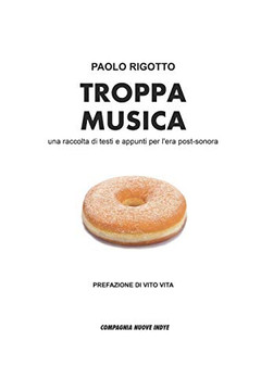TROPPA MUSICA: una raccolta di testi e appunti per l'era post-sonora (Italian Edition)