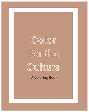 Color For The Culture: A Coloring Book