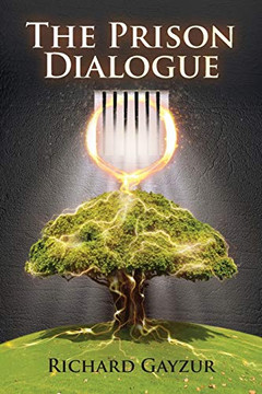 The Prison Dialogue : A Transformative Work of Metaphysical Fiction