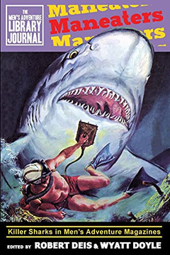 Maneaters: Killer Sharks In Men's Adventure Magazines (Men's Adventure Library Journal) - 9781943444281