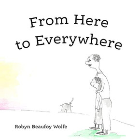 From Here To Everywherea Story For Childrenand Their Grown-Ups. - 9781736984406