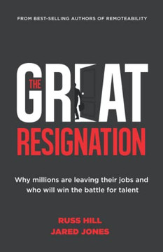 The Great Resignation : Why Millions Are Leaving Their Jobs and Who Will Win the Battle for Talent