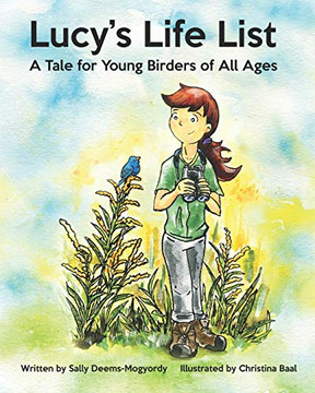 Lucy's Life List : A Tale for Young Birders of All Ages
