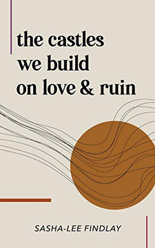 The Castles We Build On Love & Ruin