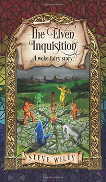 The Elven Inquisition : A Woke Fairy Story