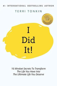 I Did It! : 16 Mindset Secrets To Transform The Life You Have Into The Ultimate Life You Deserve - 9781922506191