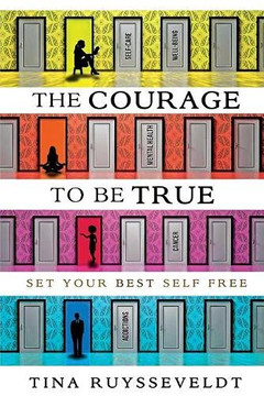 The Courage To Be True: Set Your Best Self Free