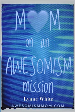 Mom On An Awesomism Mission