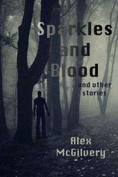 Sparkles And Blood And Other Stories