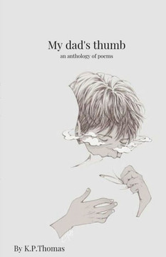 My Dad's Thumb: An Anthology Of Poems