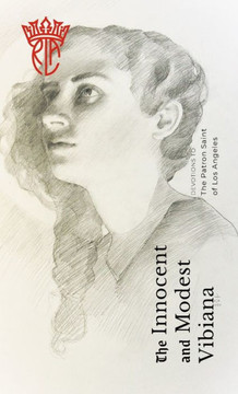 The Innocent And Modest Vibiana: Devotions To The Patron Saint Of Los Angeles