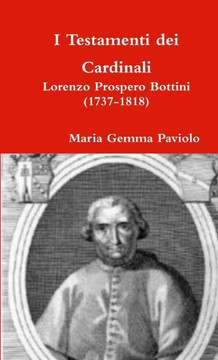 I Testamenti Dei Cardinali: Lorenzo Prospero Bottini (1737-1818) (Italian Edition)