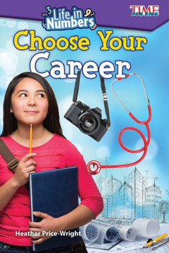 Life In Numbers: Choose Your Career (Time For Kids Exploring Reading)