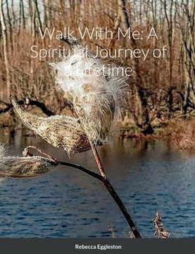 Walk With Me: A Spiritual Journey Of A Lifetime - 9781387577545
