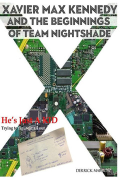 Xavier Max Kennedy And The Beginnings Of Team Nightshade (Volume 1)