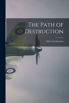 The Path of Destruction: 786th Tank Battalion - 9781015174832