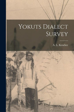 Yokuts Dialect Survey - 9781015006065