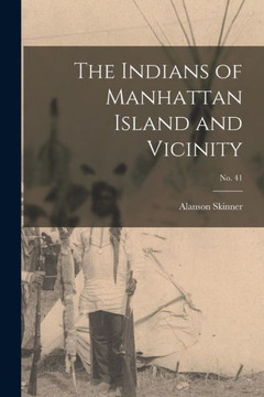The Indians Of Manhattan Island And Vicinity; No. 41