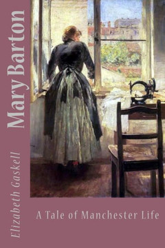 Mary Barton: A Tale Of Manchester Life - 9781546742944