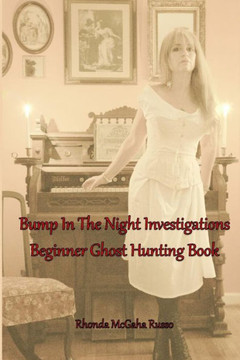Bump In The Night Investigations: Beginner Ghost Hunting Book