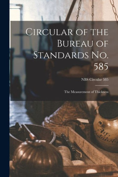 Circular of the Bureau of Standards No. 585: the Measurement of Thickness; NBS Circular 585
