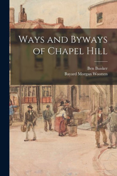Ways and Byways of Chapel Hill Ways and Byways of Chapel Hill