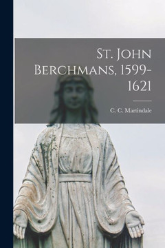St. John Berchmans, 1599-1621 St. John Berchmans, 1599-1621