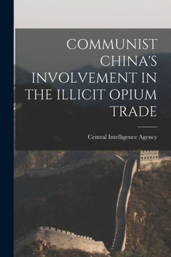 Communist China's Involvement In The Illicit Opium Trade Communist China's Involvement In The Illicit Opium Trade