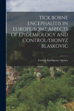 Tick Borne Encephalitis in Europe/Some Aspects of Epidemiology and Control/Dionyz Blaskovic