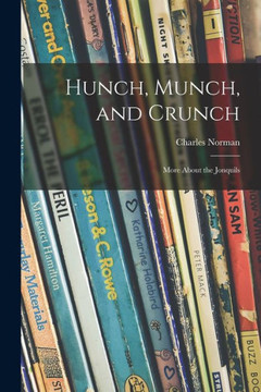 Hunch, Munch, and Crunch; More About the Jonquils