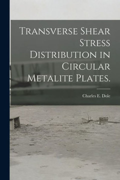 Transverse Shear Stress Distribution In Circular Metalite Plates. Transverse Shear Stress Distribution In Circular Metalite Plates.