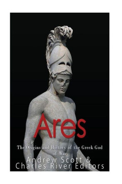 Ares: The Origins And History Of The Greek God Of War