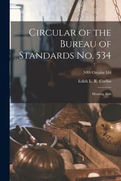 Circular Of The Bureau Of Standards No. 534: Hearing Aids; Nbs Circular 534